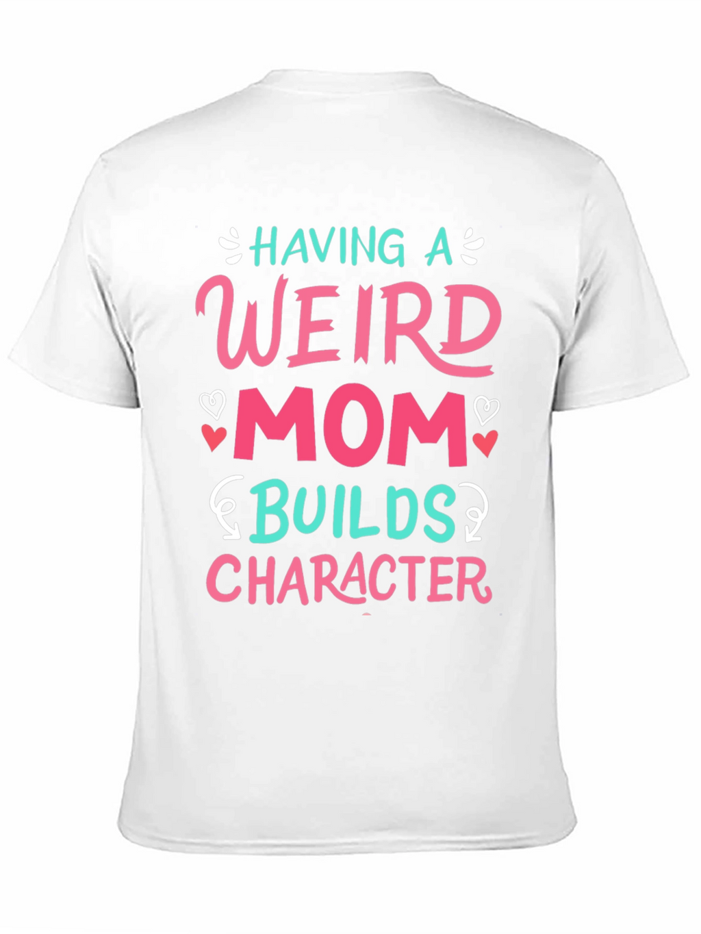 Having a Weird Mom T-Shirt