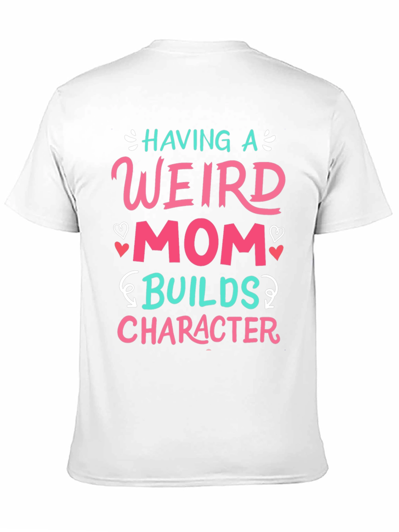 Having a Weird Mom T-Shirt