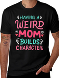 Having a Weird Mom T-Shirt