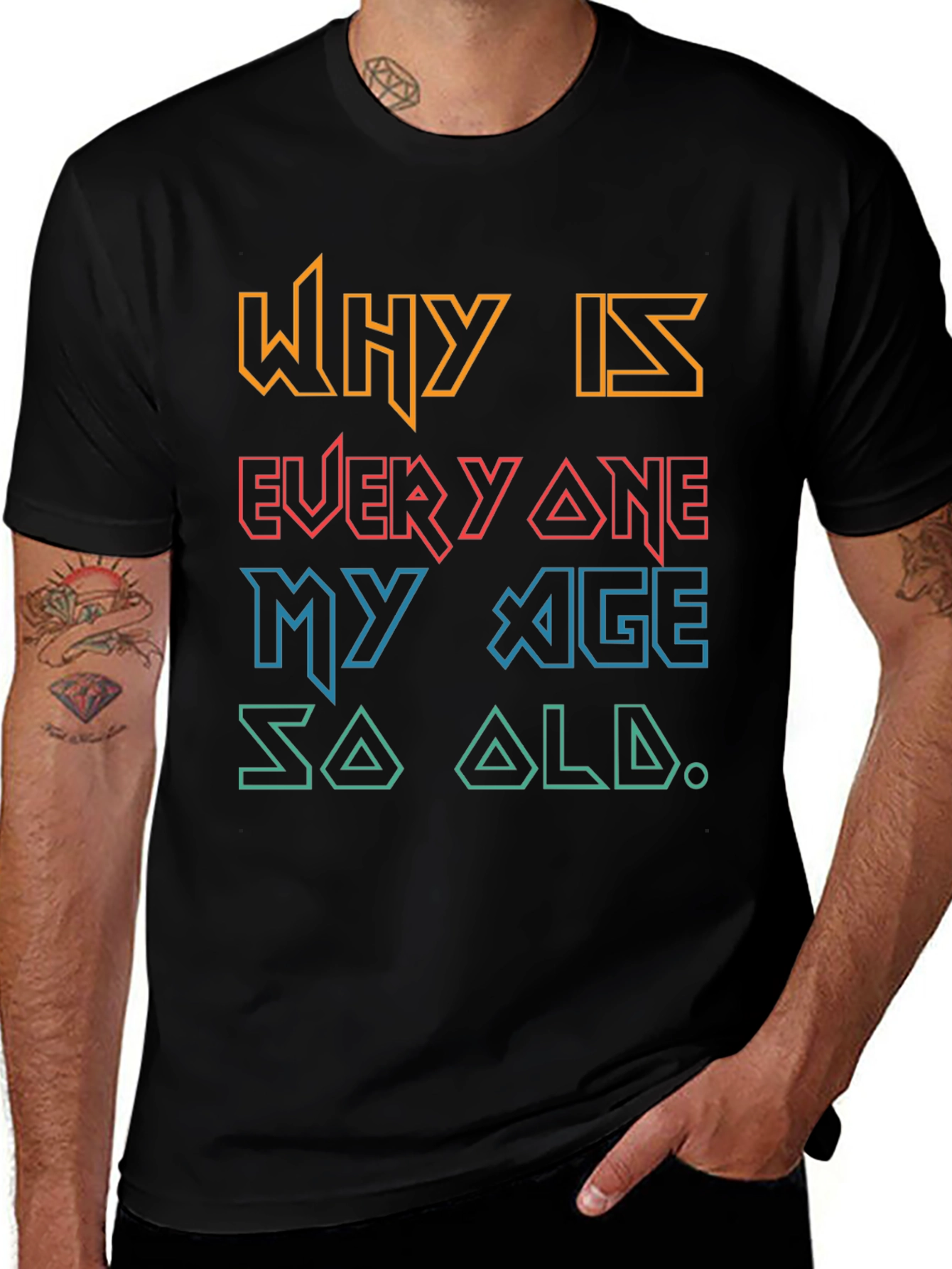 Funny Why Is Everyone My Age So Old Graphic Tee