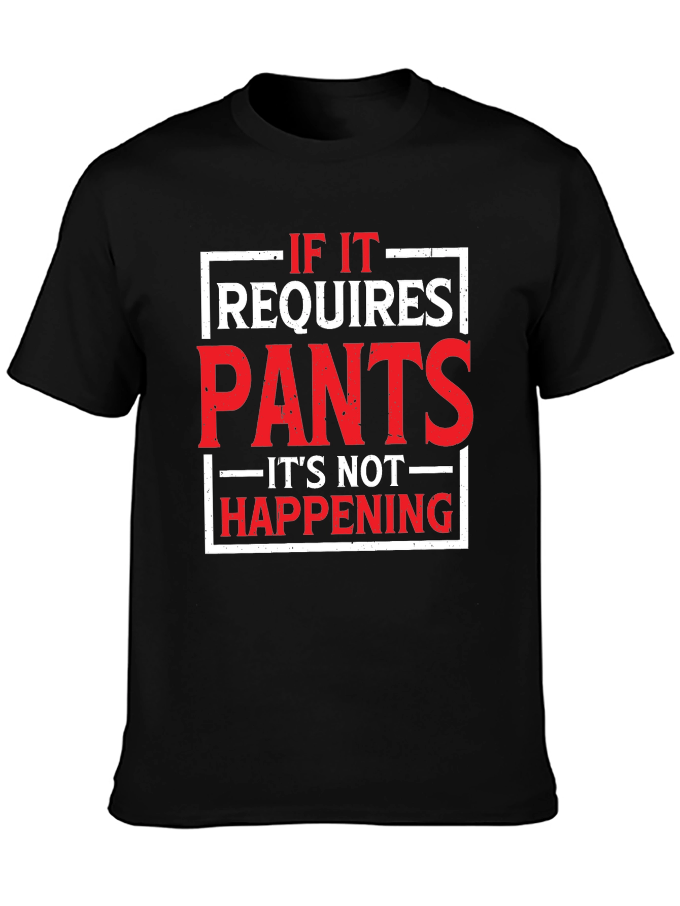 Funny Pants Required T-Shirt
