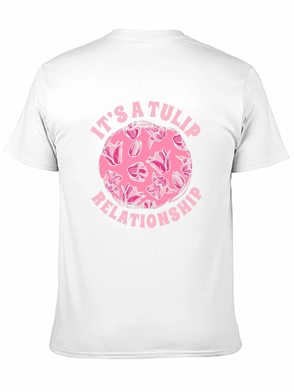 Its a Tulip Relationship T-Shirt