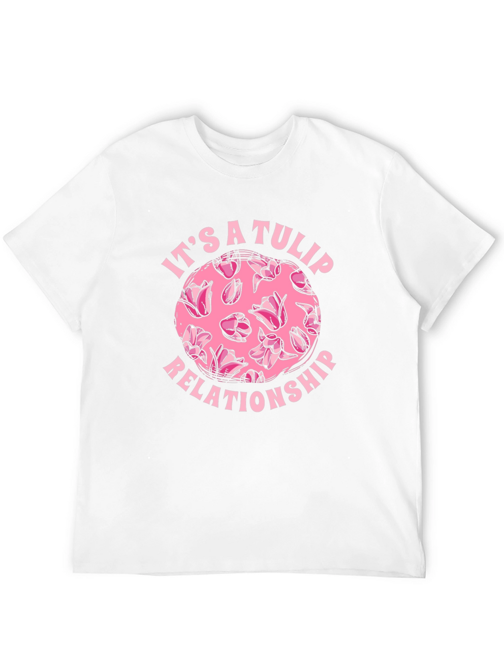 Its a Tulip Relationship T-Shirt