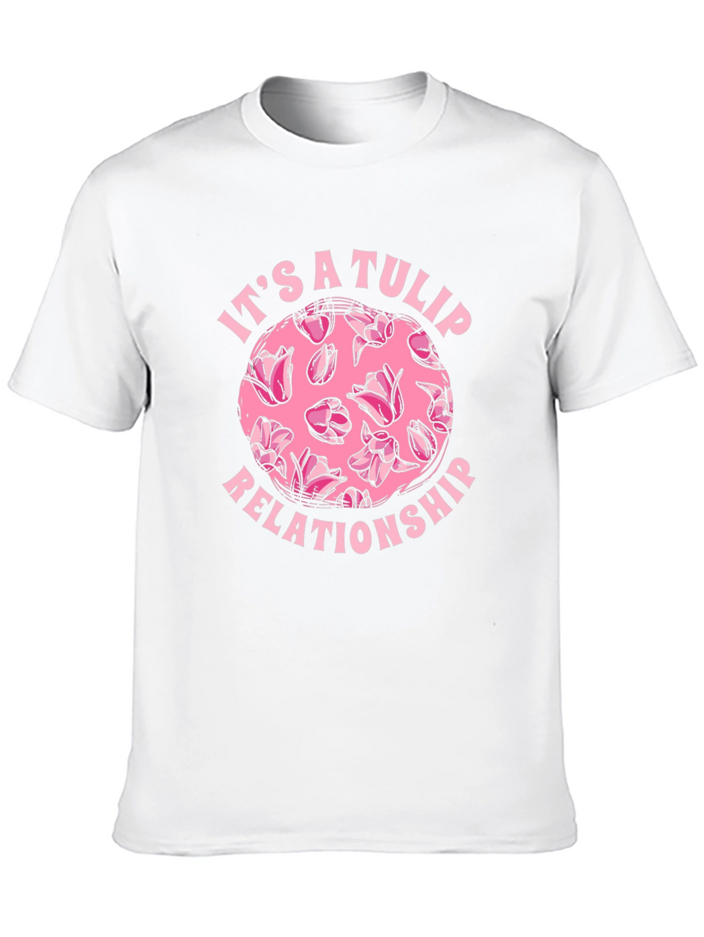 Its a Tulip Relationship T-Shirt