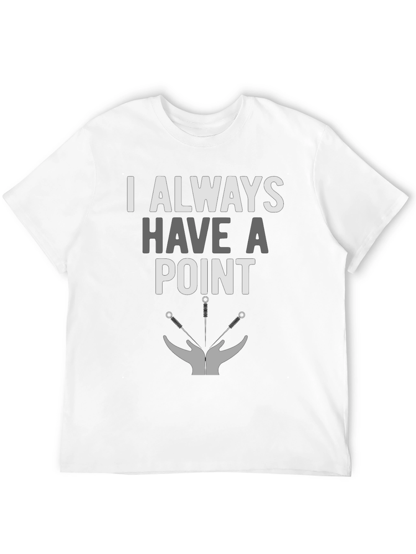 I Always Have A Point Acupuncture T-Shirt
