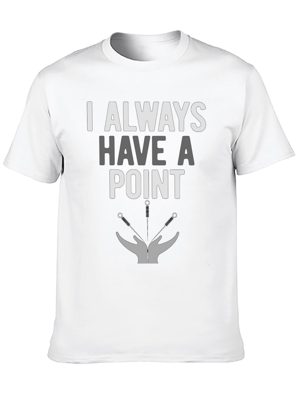 I Always Have A Point Acupuncture T-Shirt