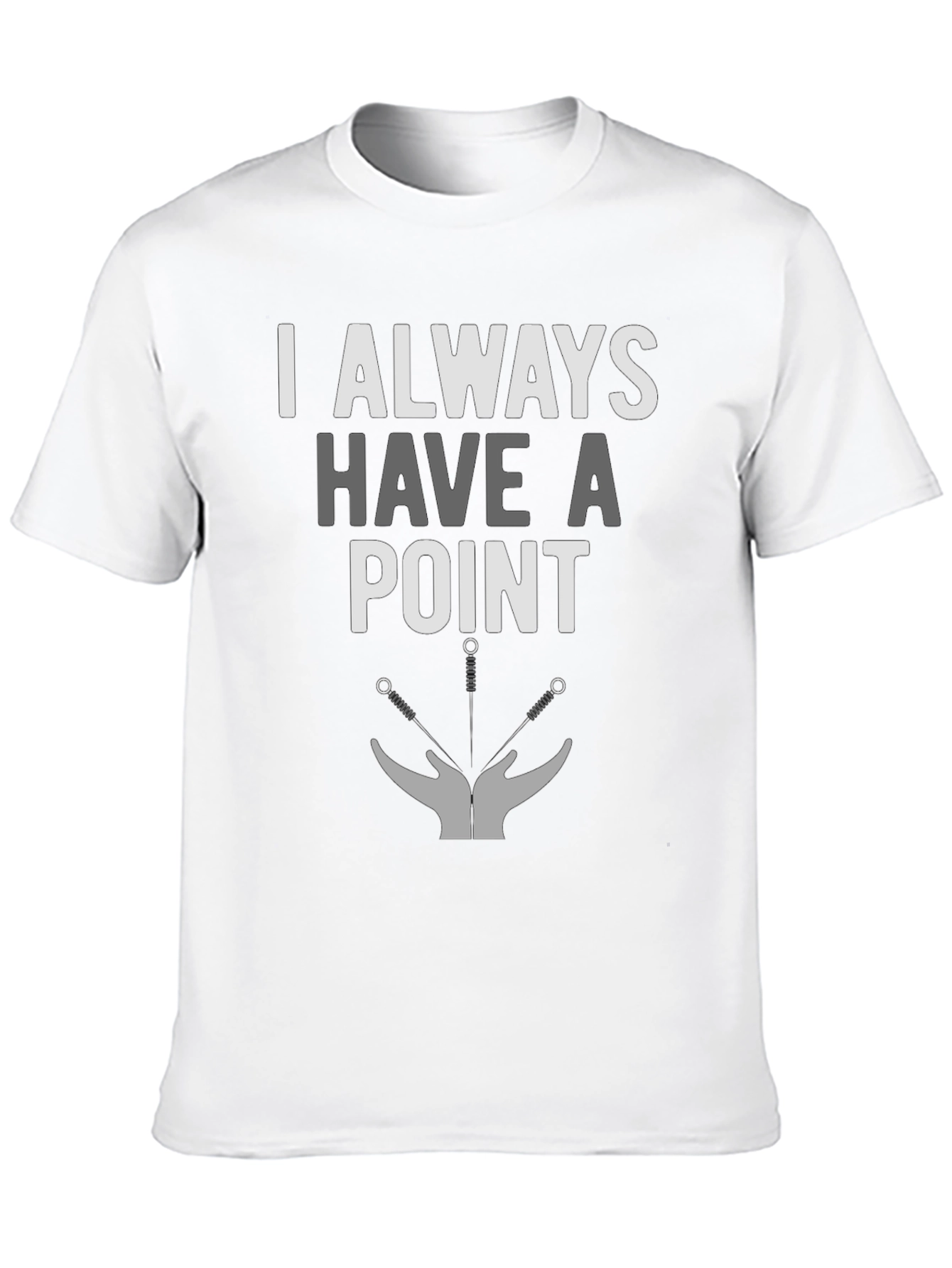 I Always Have A Point Acupuncture T-Shirt