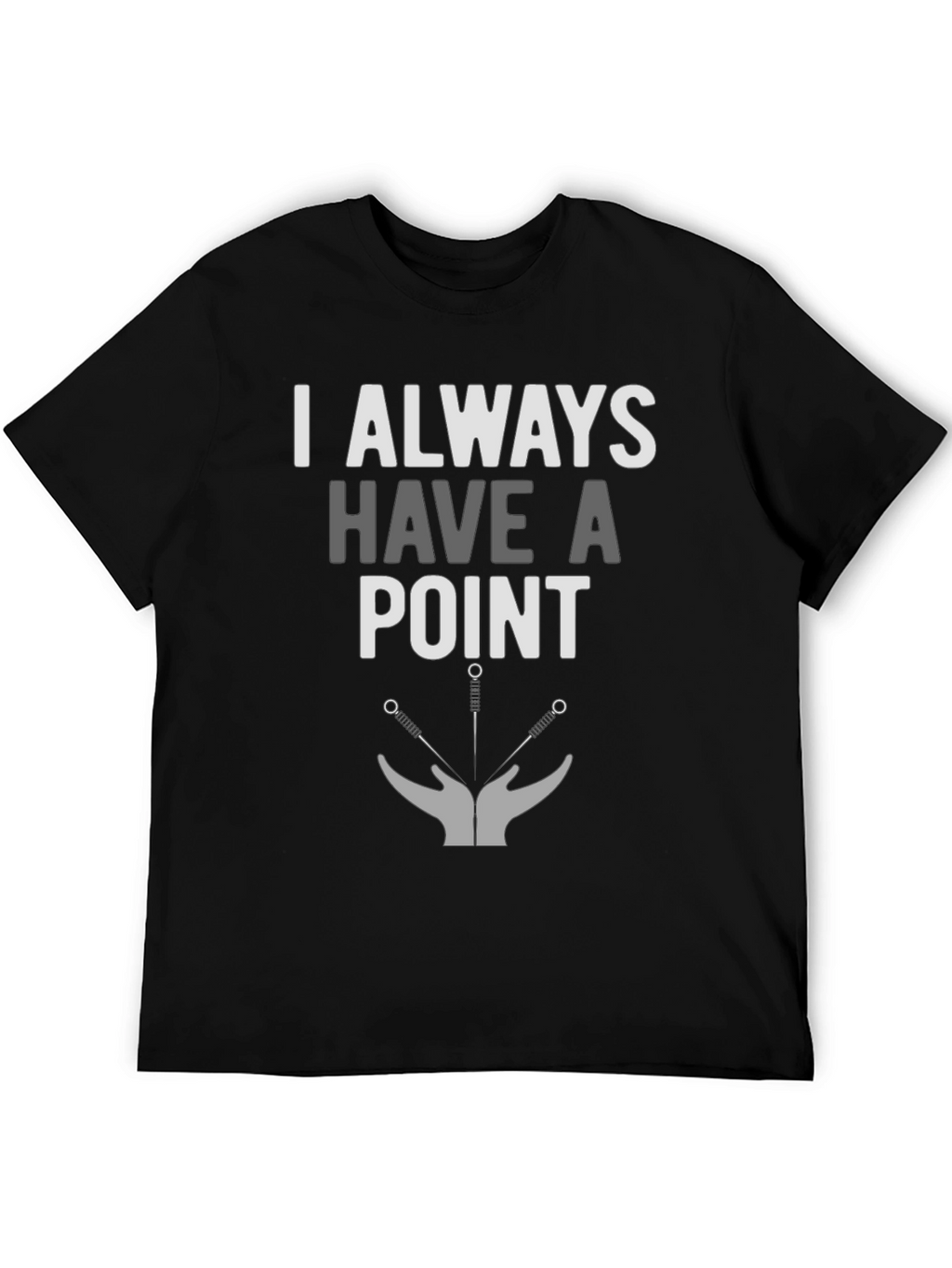 I Always Have A Point Acupuncture T-Shirt