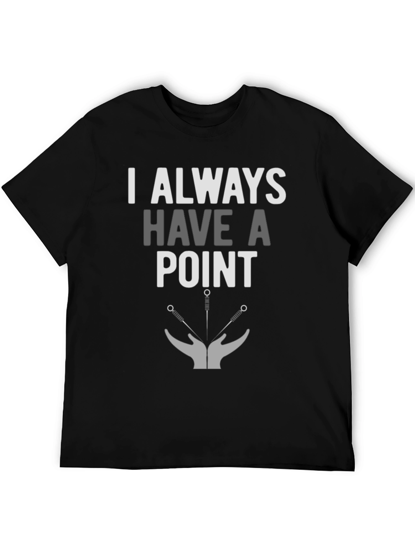 I Always Have A Point Acupuncture T-Shirt