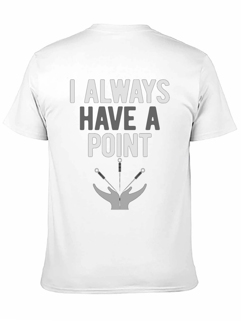 I Always Have A Point Acupuncture T-Shirt
