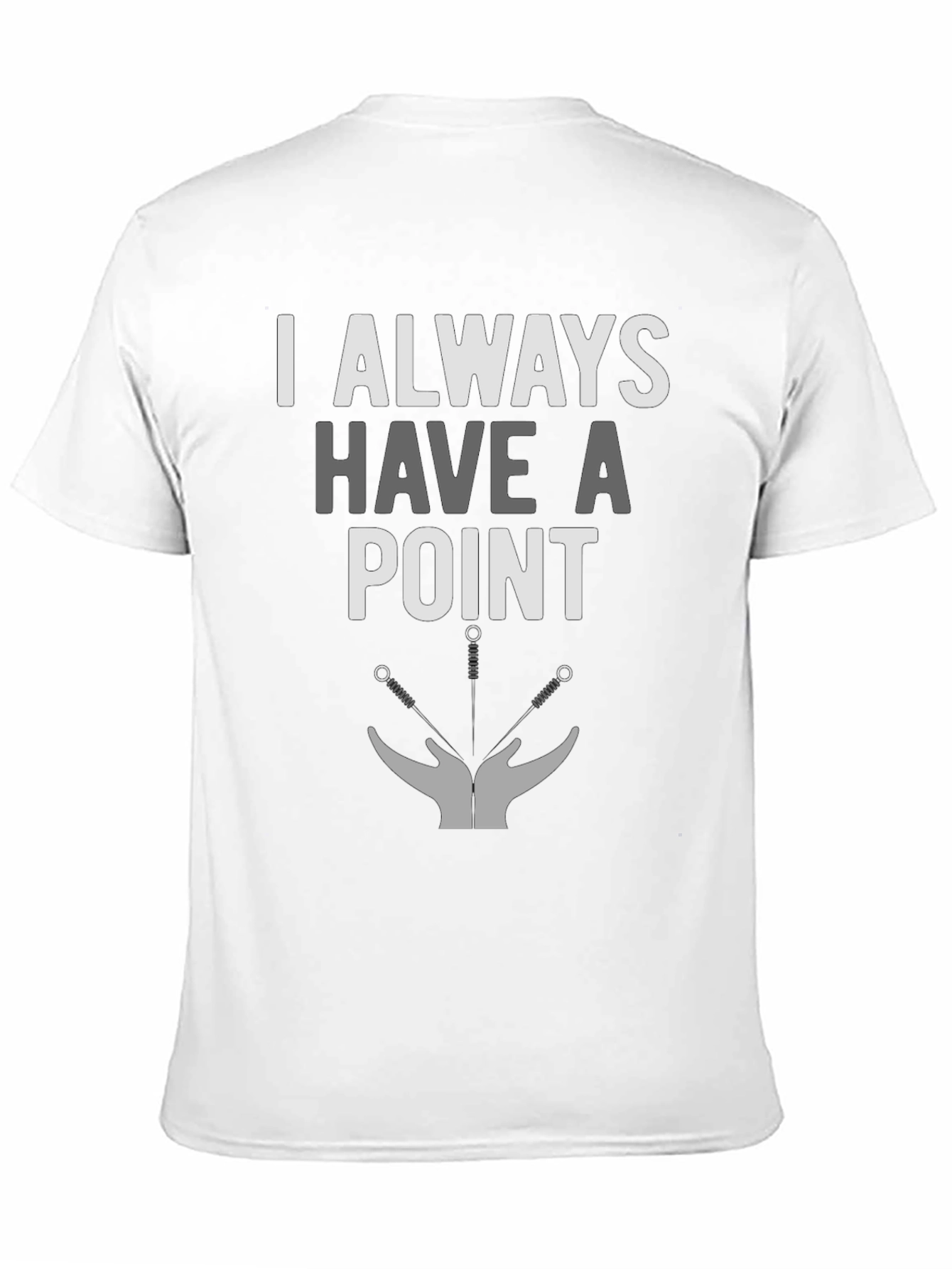 I Always Have A Point Acupuncture T-Shirt