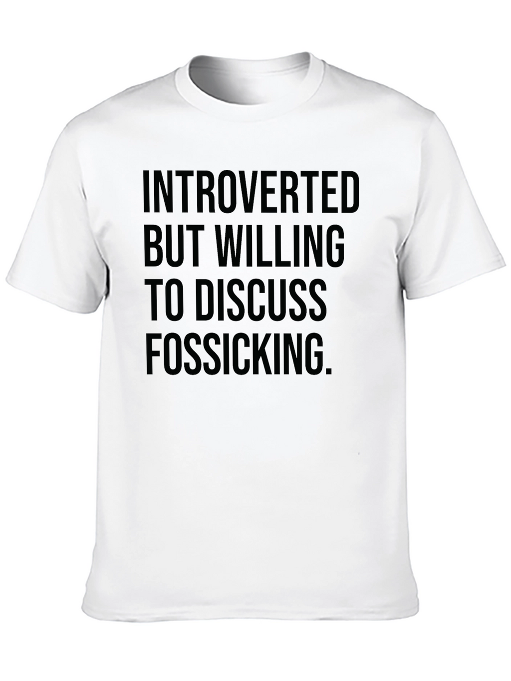 Introverted Fossicking T-Shirt - Soft Cotton Blend