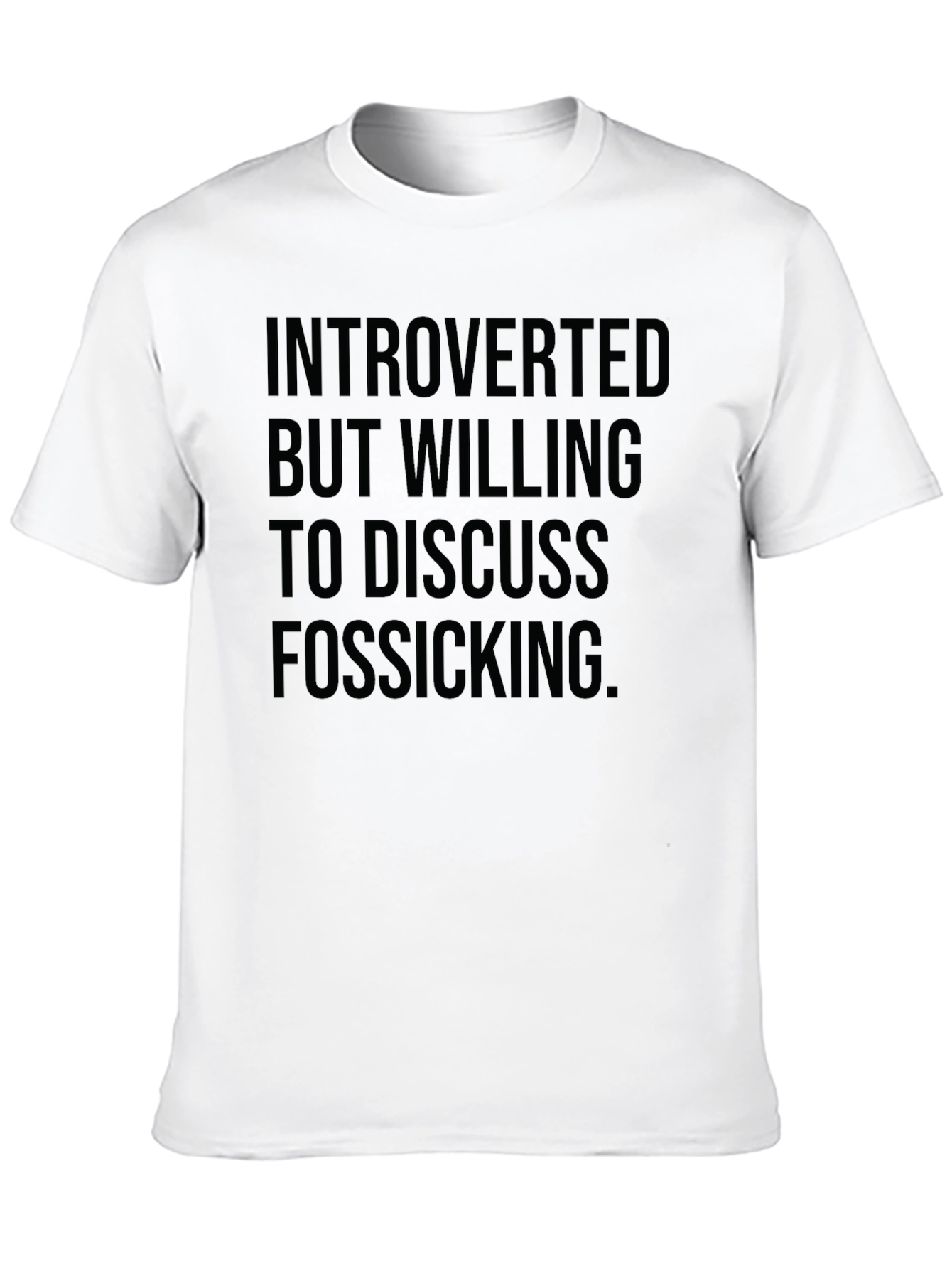 Introverted Fossicking T-Shirt - Soft Cotton Blend