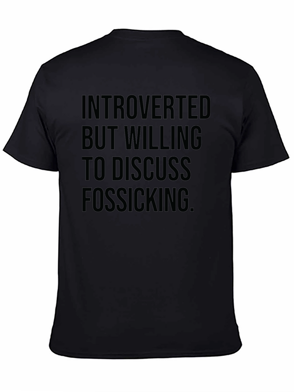 Introverted Fossicking T-Shirt - Soft Cotton Blend