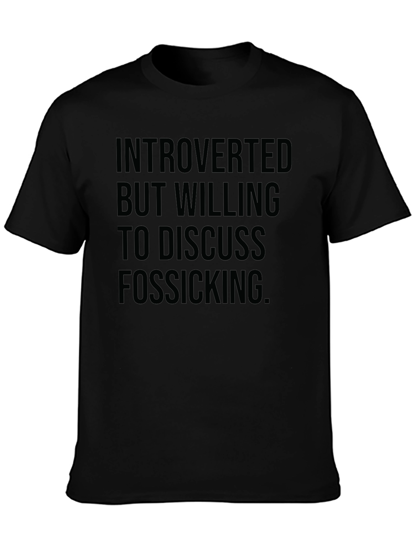 Introverted Fossicking T-Shirt - Soft Cotton Blend