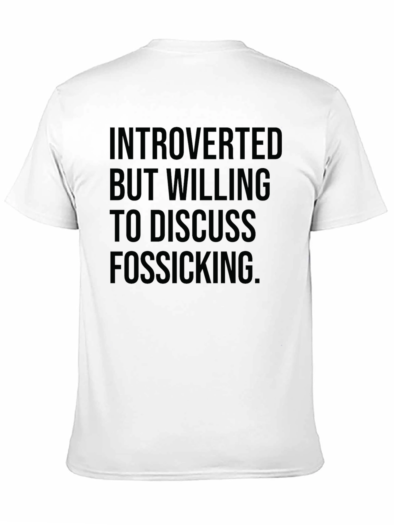 Introverted Fossicking T-Shirt - Soft Cotton Blend