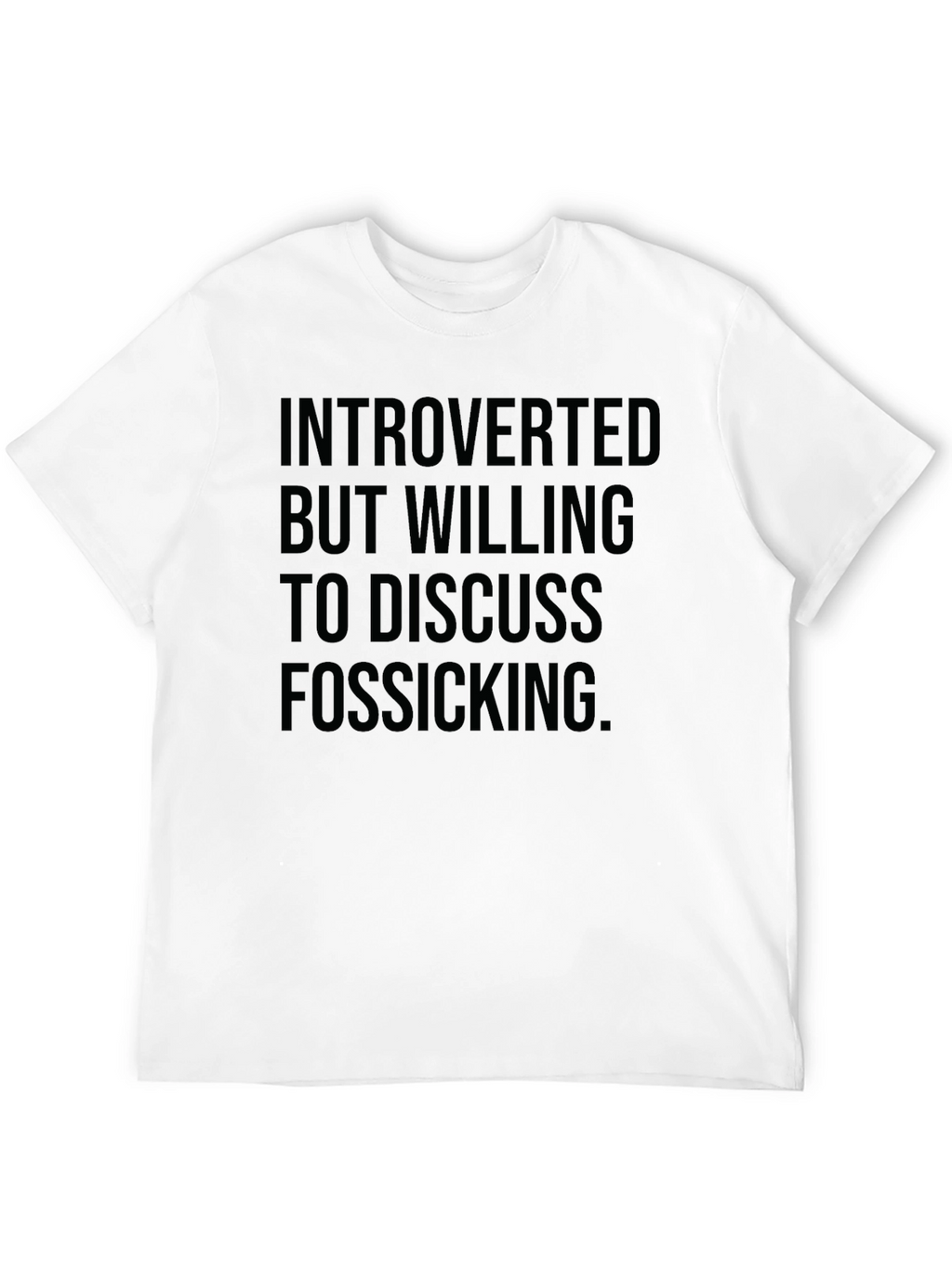Introverted Fossicking T-Shirt - Soft Cotton Blend