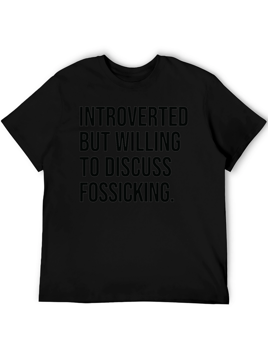 Introverted Fossicking T-Shirt - Soft Cotton Blend