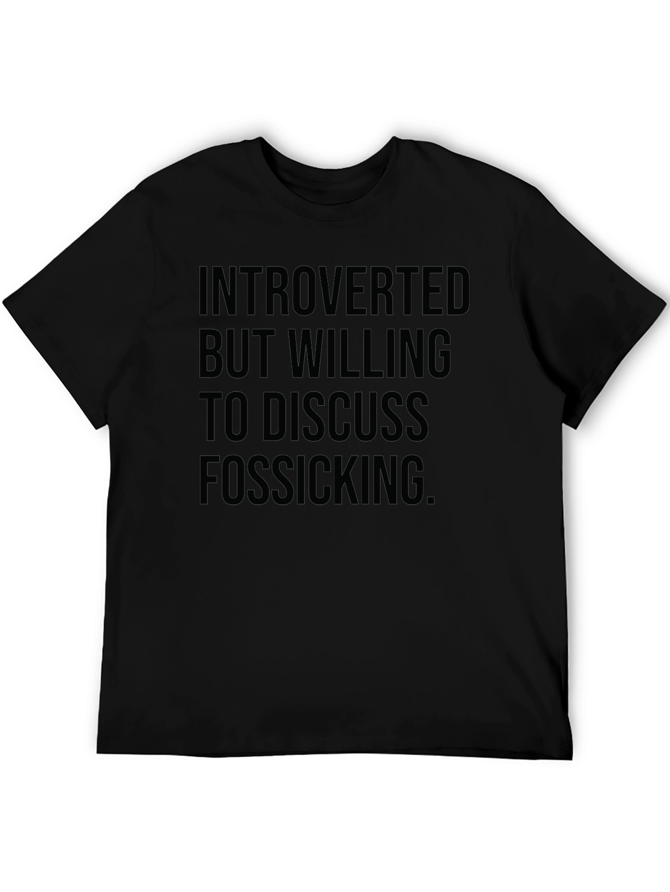 Introverted Fossicking T-Shirt - Soft Cotton Blend
