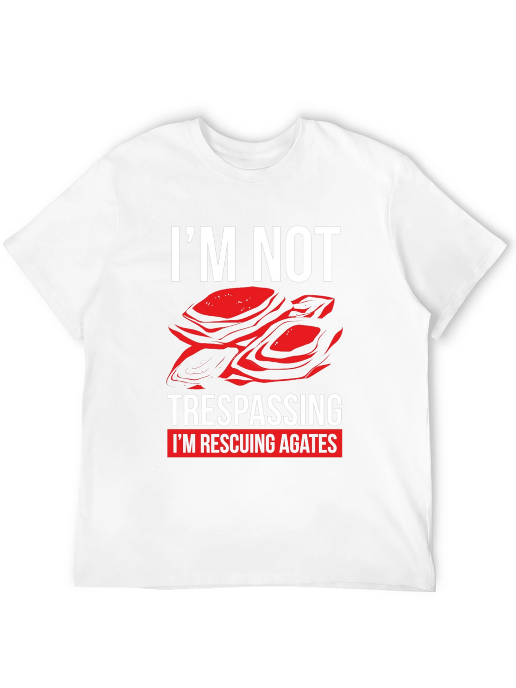 Im Not Trespassing Agates T-Shirt