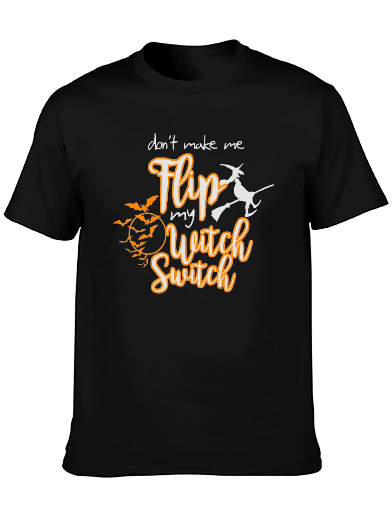 Dont Make Me Flip My Witch Switch T-Shirt