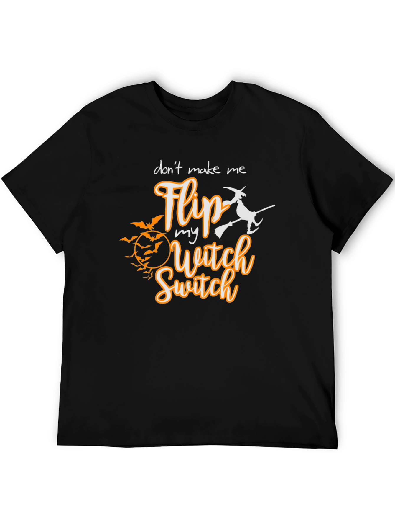 Dont Make Me Flip My Witch Switch T-Shirt