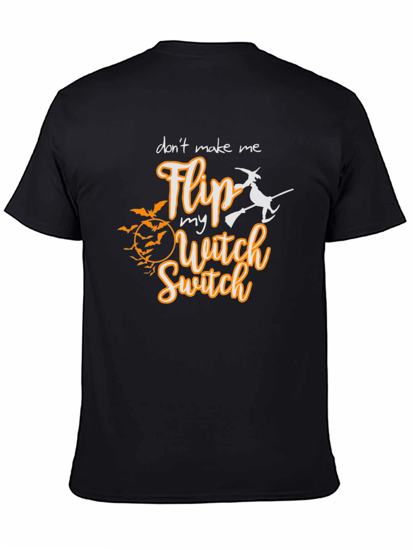 Dont Make Me Flip My Witch Switch T-Shirt