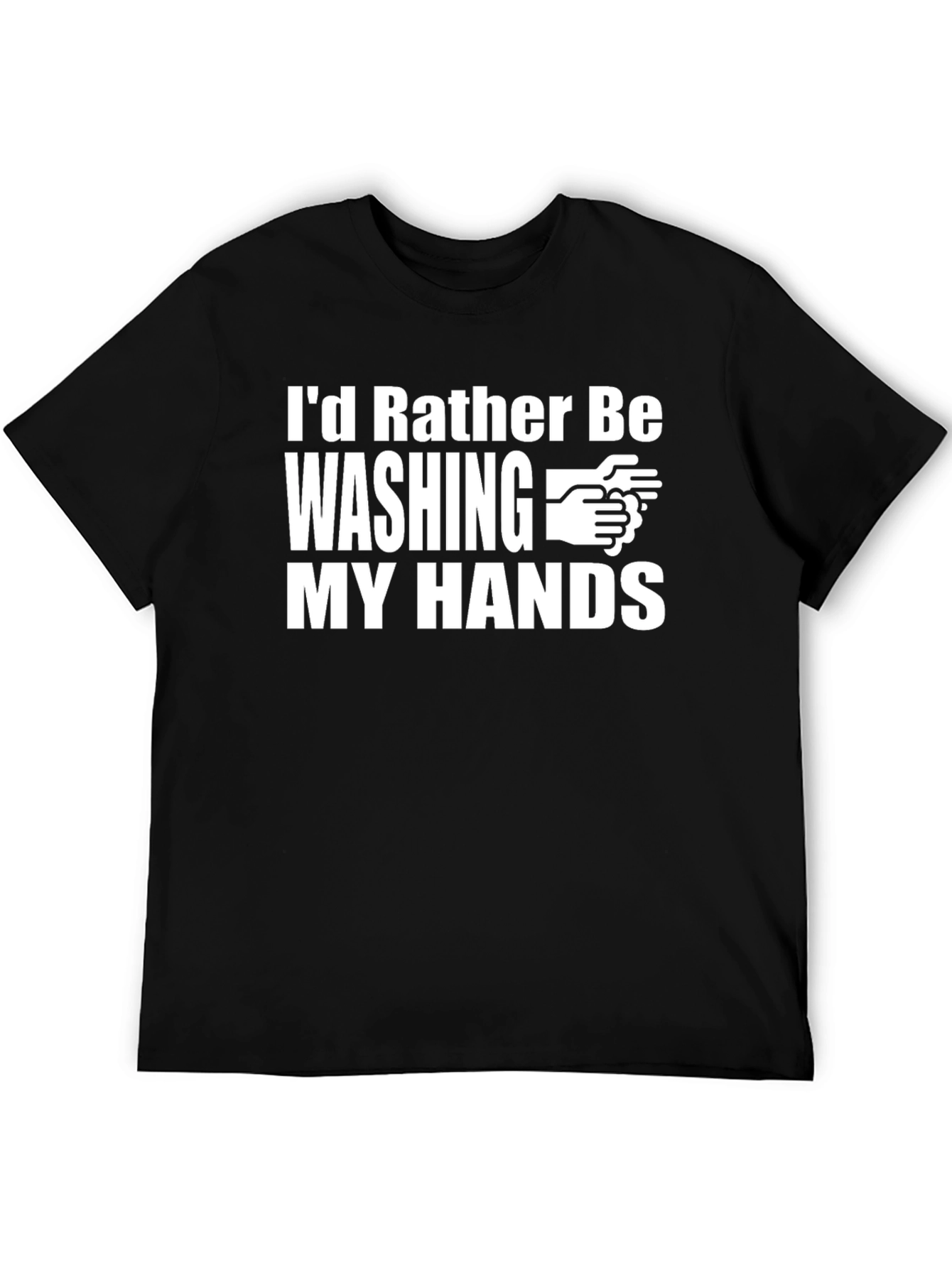 Id Rather Be Washing My Hands T-Shirt