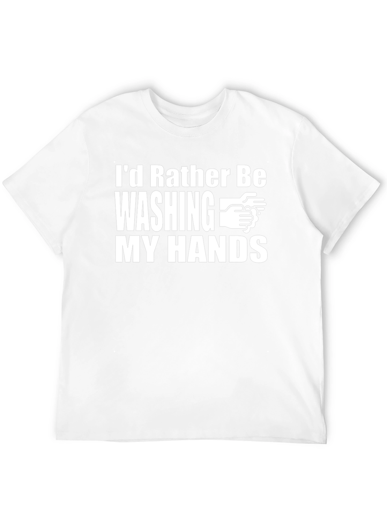 Id Rather Be Washing My Hands T-Shirt