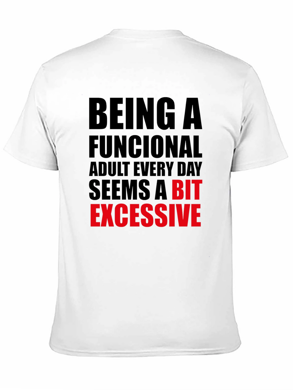 Funny Adulting T-Shirt: Being Functional is Excessive!