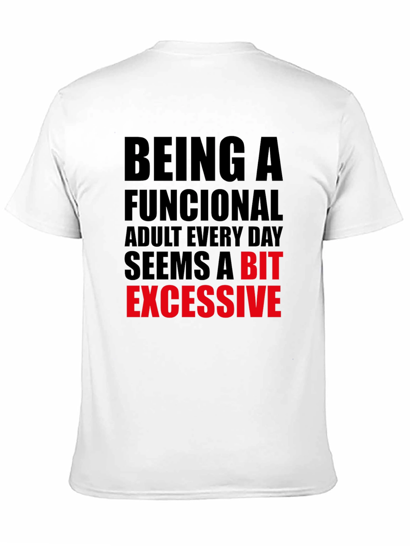 Funny Adulting T-Shirt: Being Functional is Excessive!