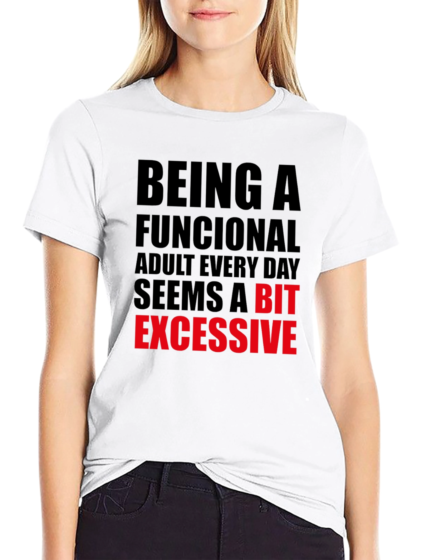 Funny Adulting T-Shirt: Being Functional is Excessive!