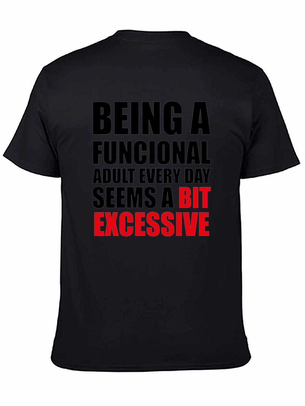 Funny Adulting T-Shirt: Being Functional is Excessive!