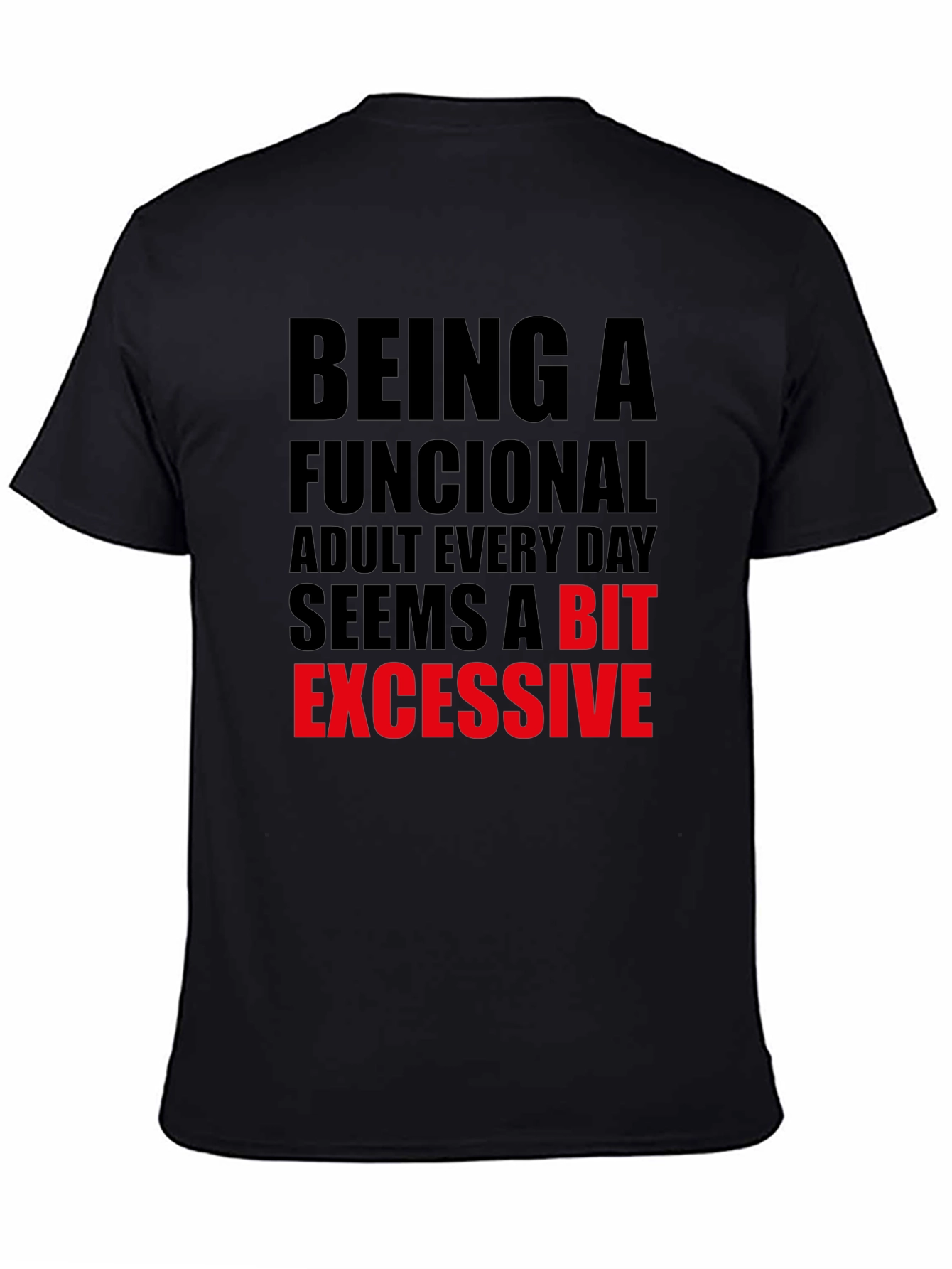 Funny Adulting T-Shirt: Being Functional is Excessive!