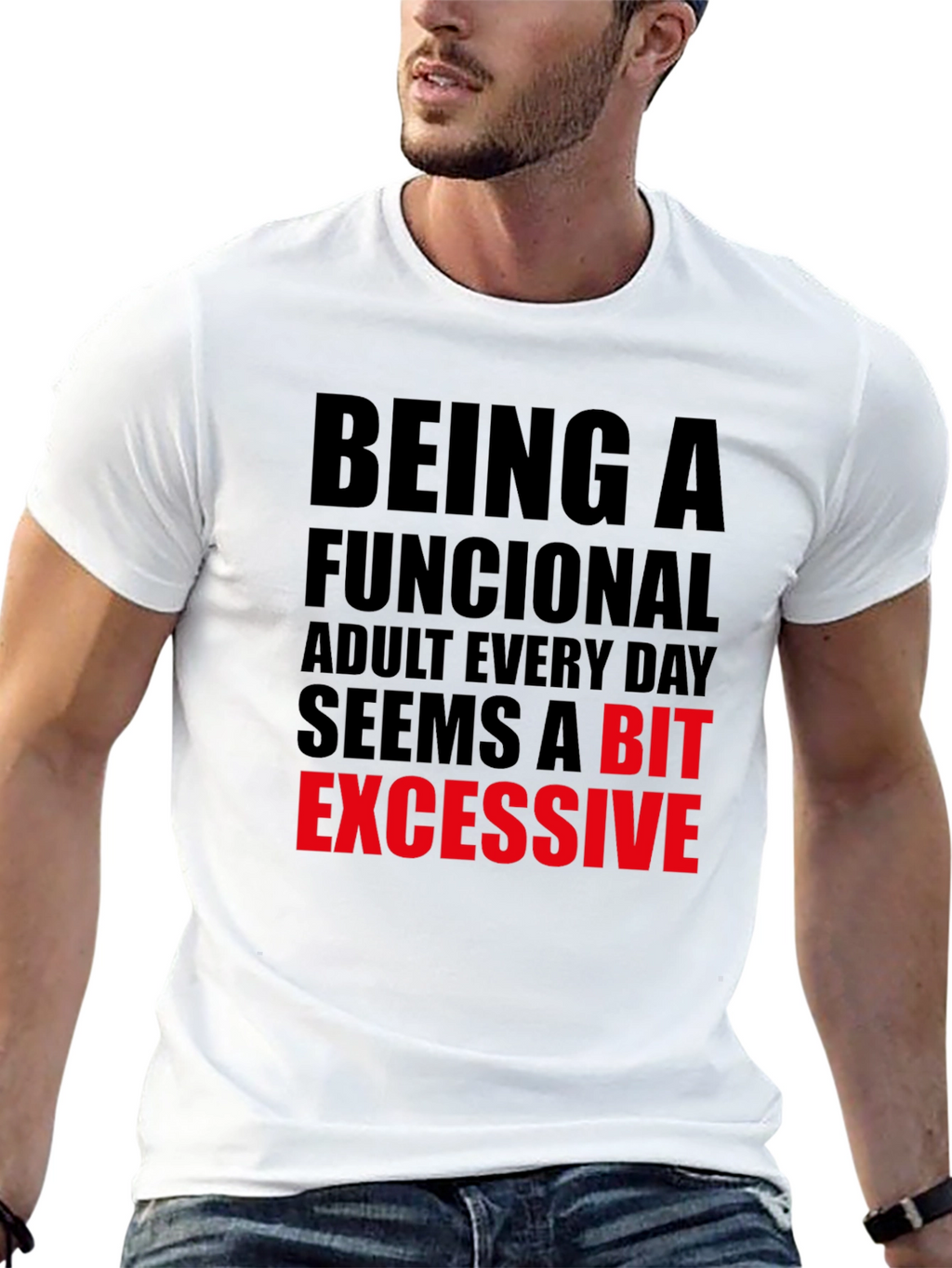 Funny Adulting T-Shirt: Being Functional is Excessive!
