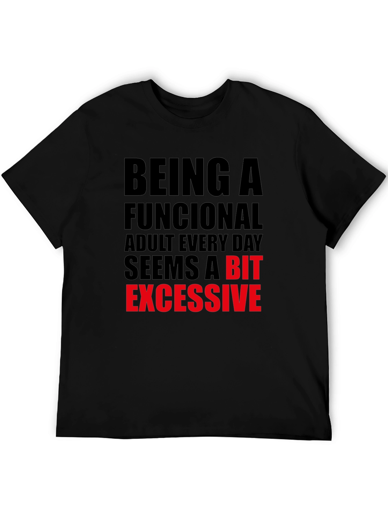 Funny Adulting T-Shirt: Being Functional is Excessive!