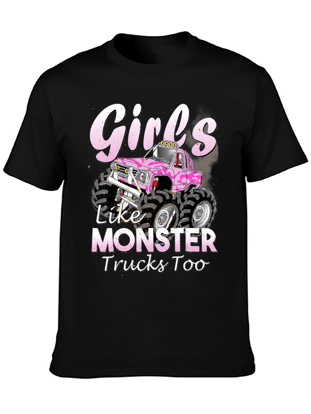 Girls Like Monster Trucks Too T-Shirt
