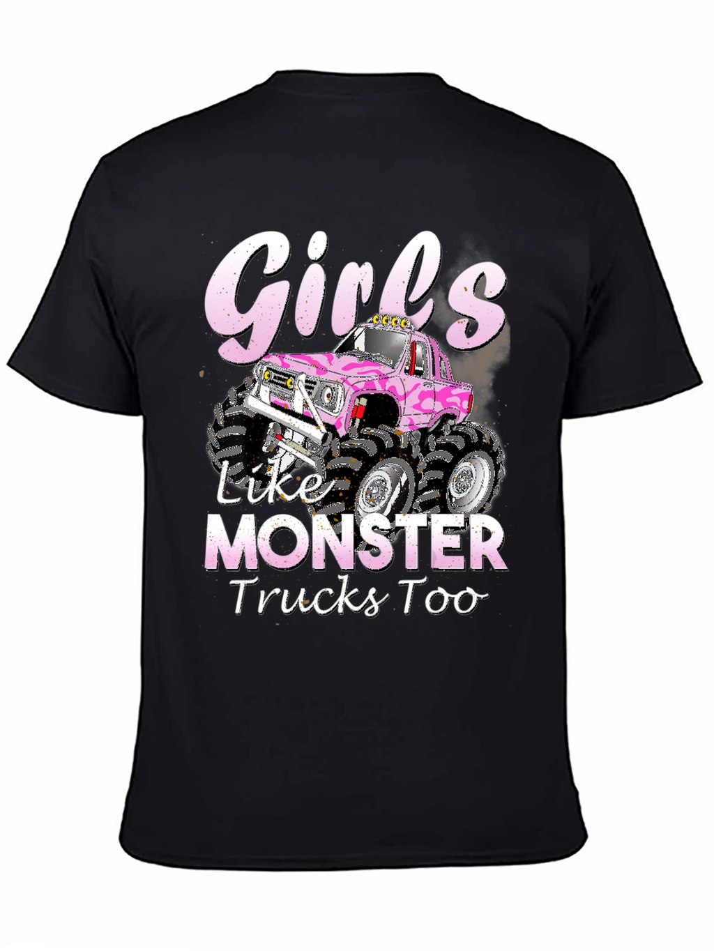 Girls Like Monster Trucks Too T-Shirt