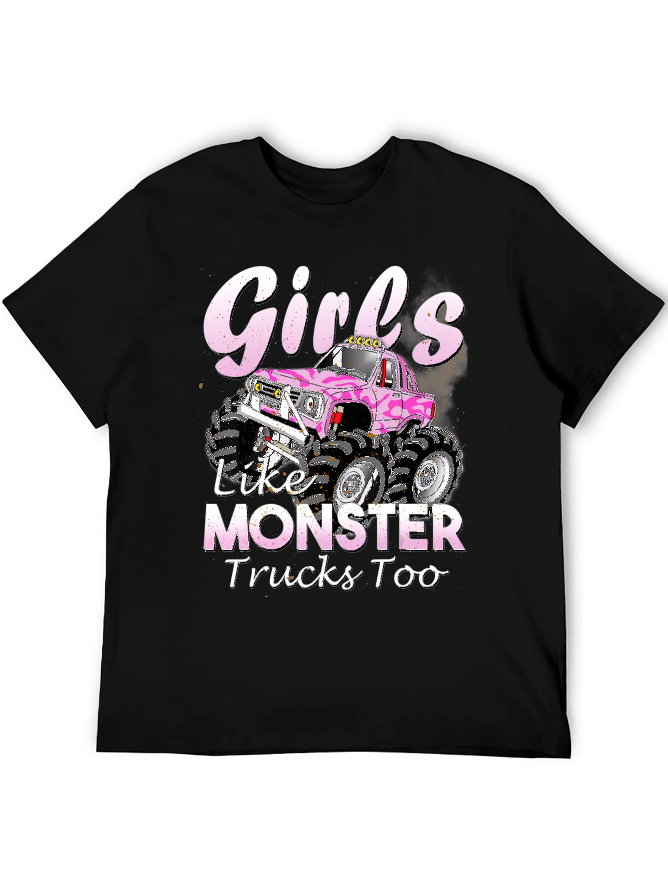 Girls Like Monster Trucks Too T-Shirt