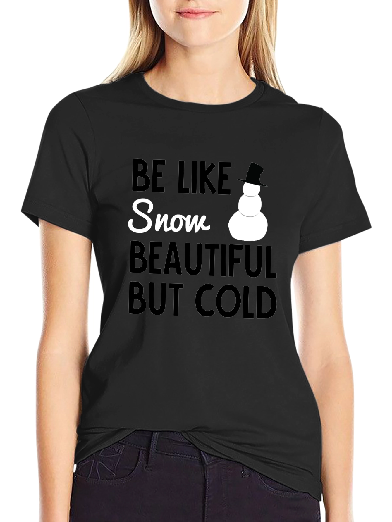 Be Like Snow T-Shirt - Beautiful But Cold Winter Tee