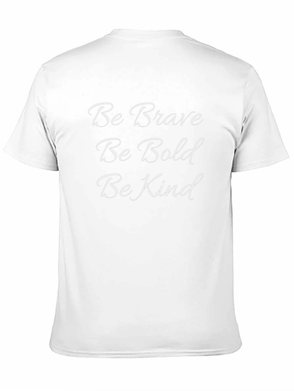 Be Brave Be Bold Be Kind T-Shirt