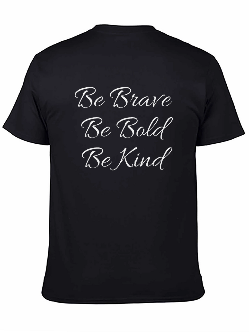 Be Brave Be Bold Be Kind T-Shirt