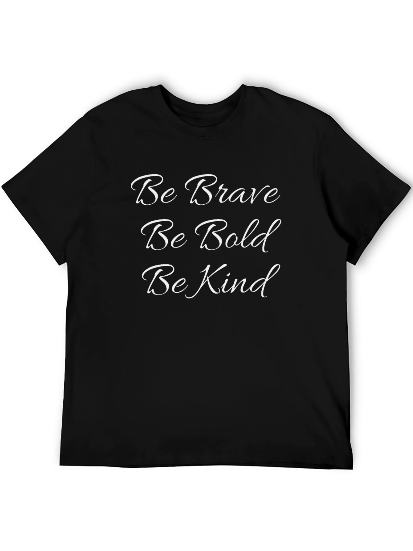 Be Brave Be Bold Be Kind T-Shirt
