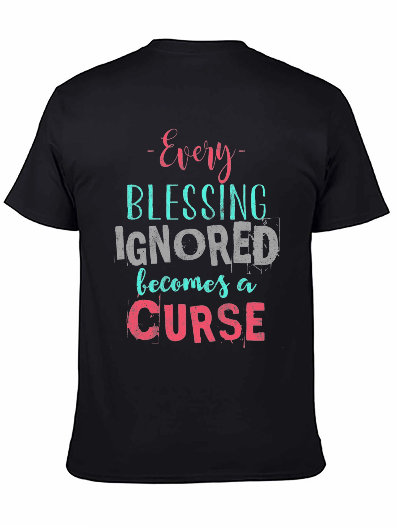 Every Blessing Ignored T-Shirt - Motivational Tee