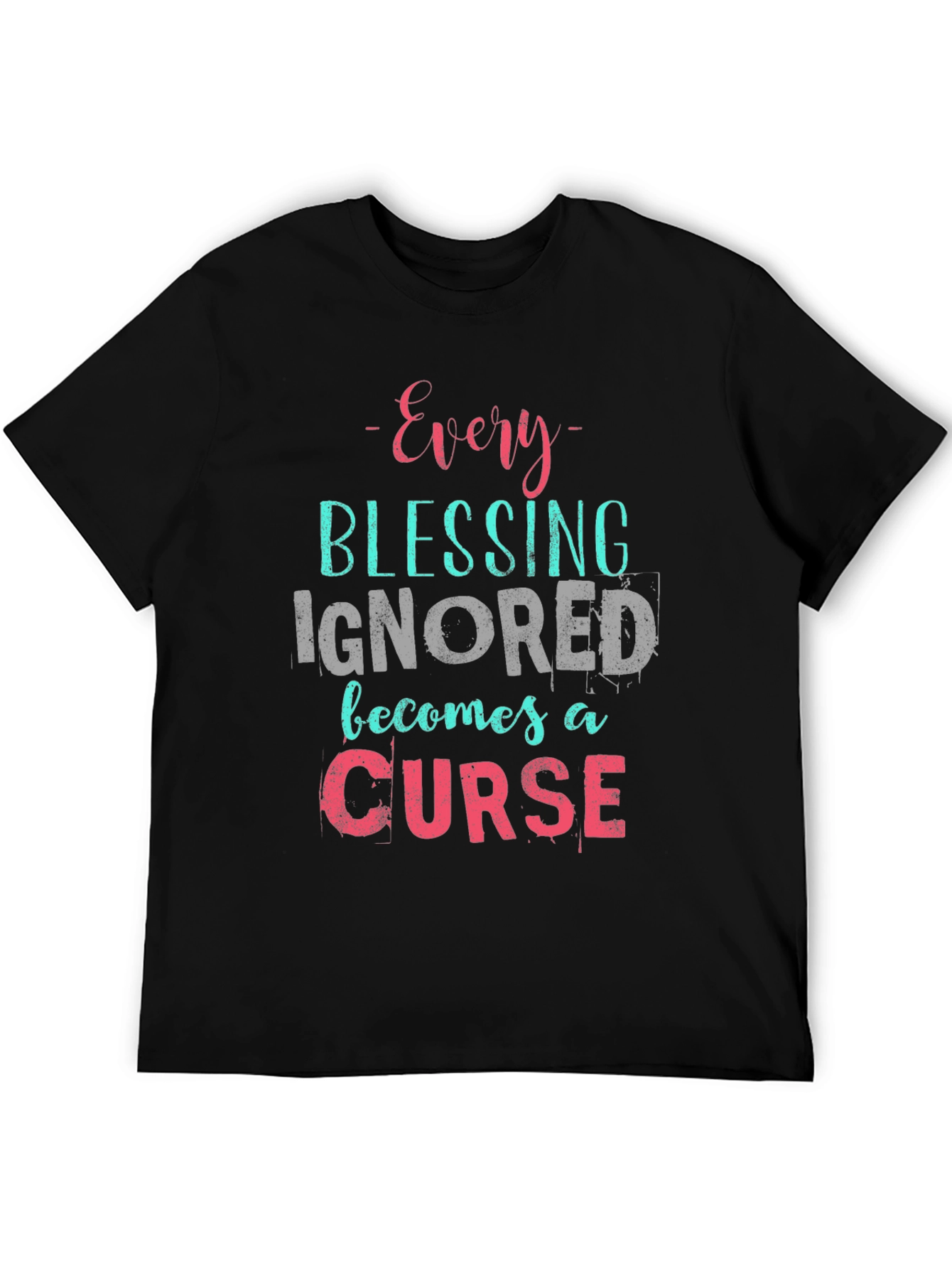 Every Blessing Ignored T-Shirt - Motivational Tee