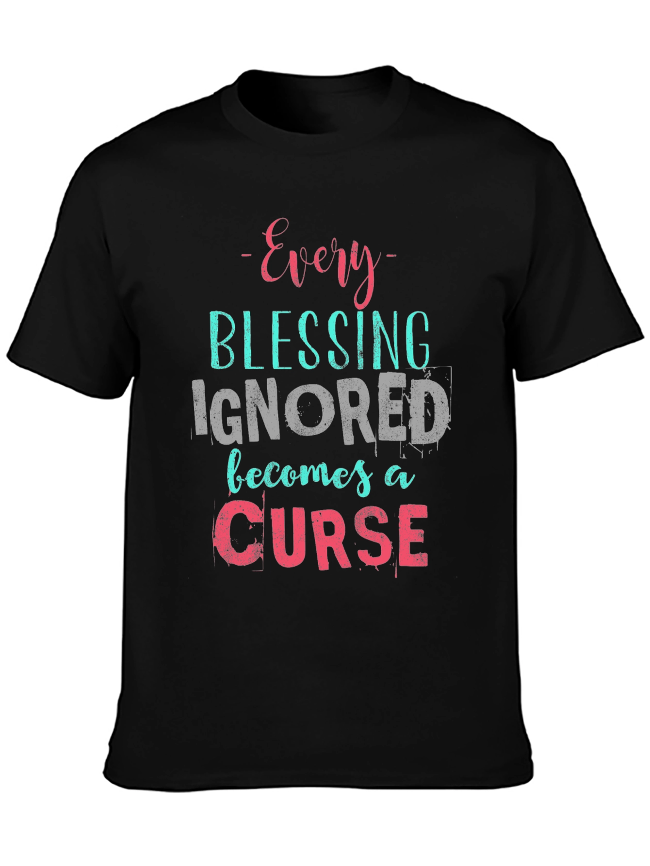 Every Blessing Ignored T-Shirt - Motivational Tee