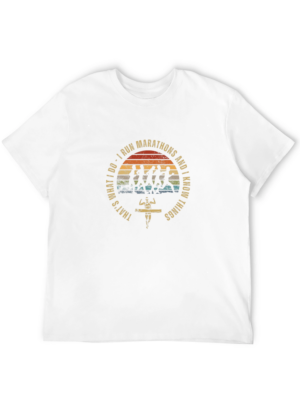 I Run Marathons T-Shirt -  Runner Gift