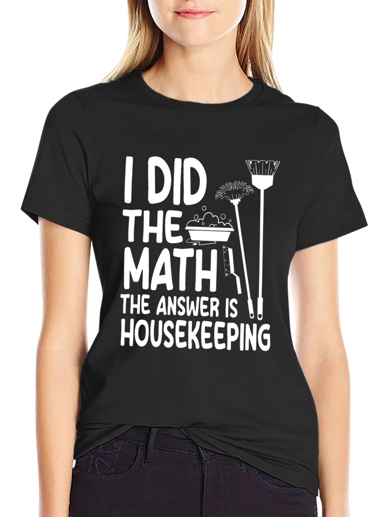 I Did The Math Housekeeping T-Shirt Funny Cleaning Humor Tee