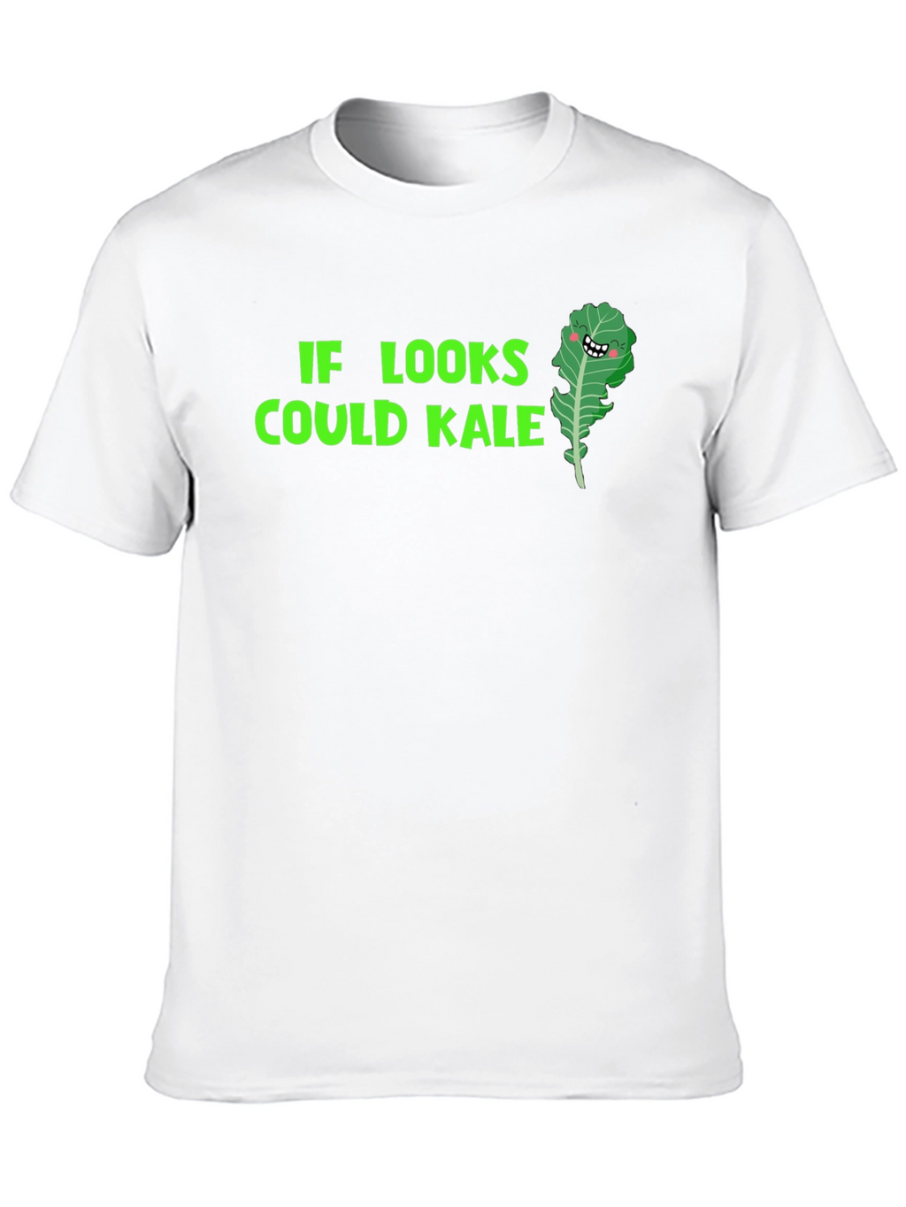 Funny Kale T-Shirt: If Looks Could Kale!