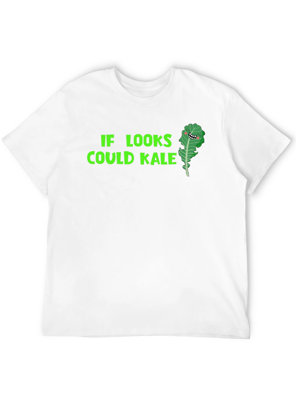 Funny Kale T-Shirt: If Looks Could Kale!